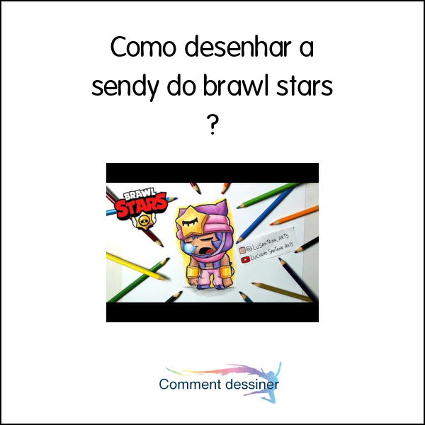 Como desenhar a sendy do brawl stars